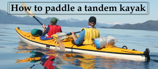 How to paddle a tandem kayak