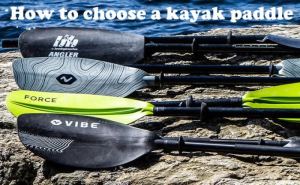 How-to-choose-a-kayak-paddle-1.jpg
