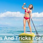 Tips And Tricks For SUP Paddleboarding