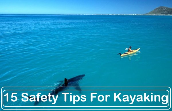 15 Safety Tips For Kayaking