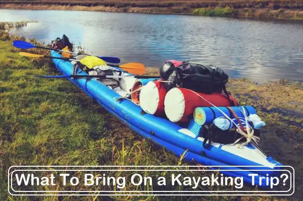 What To Bring On a Kayaking Trip site